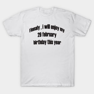 my 29 february birthday T-Shirt